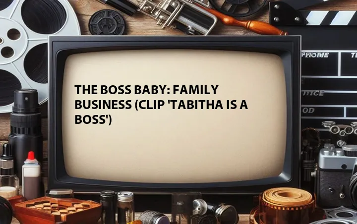 The Boss Baby: Family Business (Clip 'Tabitha Is a Boss')