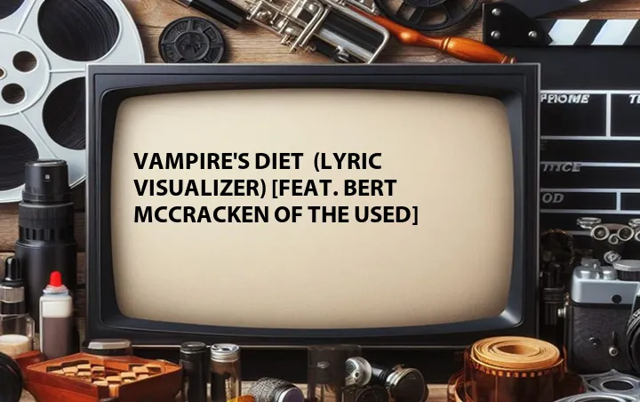VAMPIRE'S DIET  (Lyric Visualizer) [Feat. Bert McCracken of The Used]