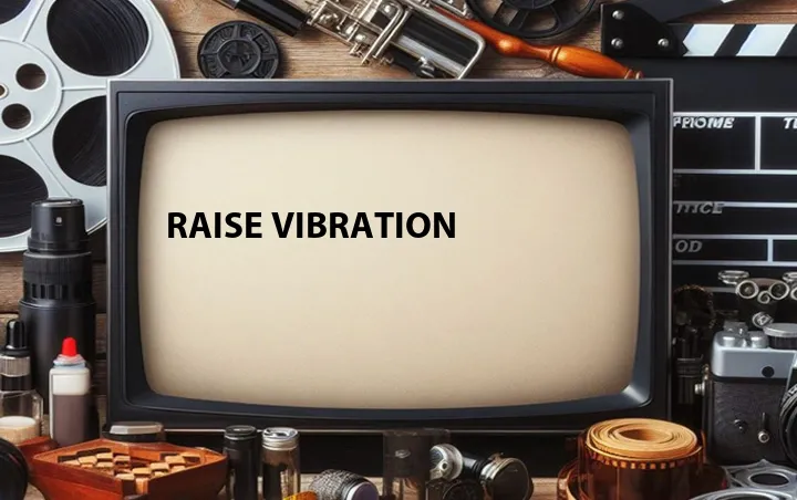 Raise Vibration