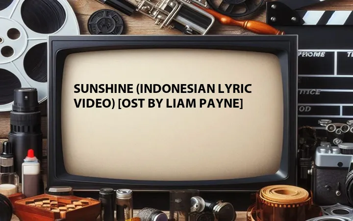 Sunshine (Indonesian Lyric Video) [OST by Liam Payne]