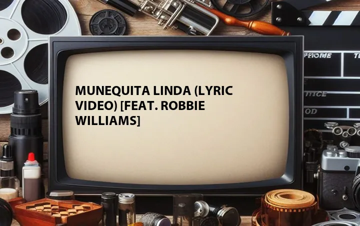 Munequita Linda (Lyric Video) [Feat. Robbie Williams]