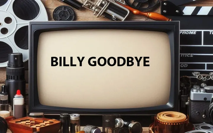 Billy Goodbye