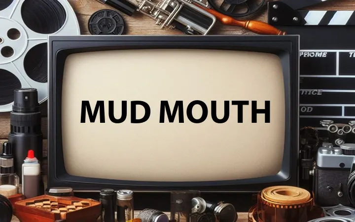 Mud Mouth